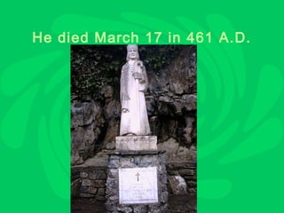 He died March 17 in 461 A.D.
 