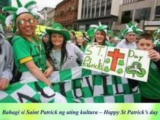 Saint Patrick Patron of Ireland (Filippino).pptx