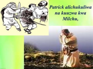 Saint Patrick Patron of Ireland (Swahili).pptx