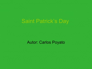 Saint Patrick’s Day


  Autor: Carlos Poyato
 