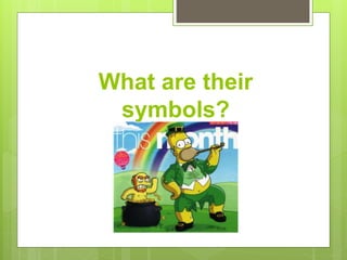 What are their
symbols?
 