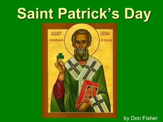 Saint Patrick’s Day
by Don Fisher
 