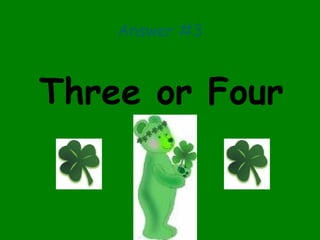 Answer #3
Three or Four
 