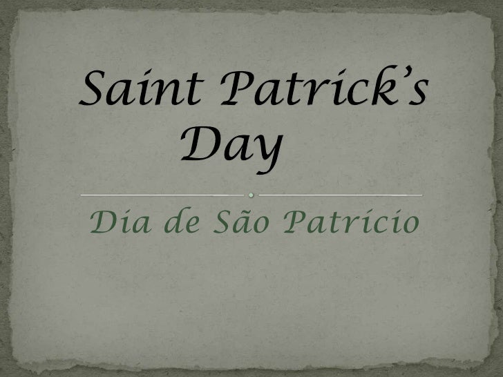 Dia de São Patrício<br />Saint Patrick’s Day	<br />