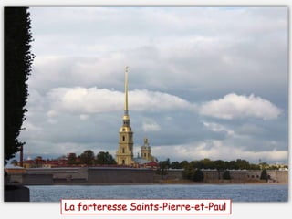 La forteresse Saints-Pierre-et-Paul
 