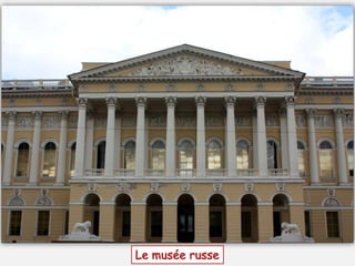 Le musée russe
 