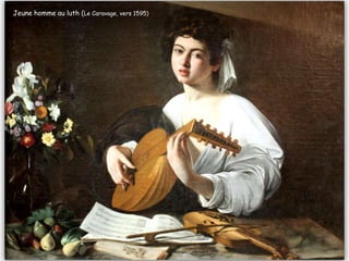 Jeune homme au luth (Le Caravage, vers 1595)
 