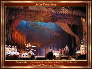 Saint Petersburg   Swan Lake  –  Apresentação do famoso balé de Tchaikovsky no  Imperial Theatre  em Fontanka  