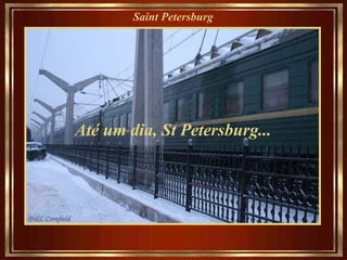 Saint Petersburg   Até um dia, St Petersburg...   