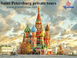 Saint Petersburg private tours
www.grandrussia.com
 