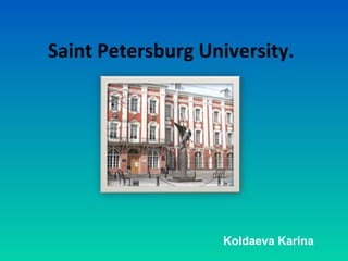 Saint Petersburg University.
Koldaeva Karina
 