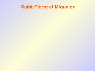 Saint-Pierre et Miquelon
 