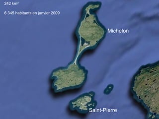 242 km²

6 345 habitants en janvier 2009



                                         Michelon




                                  Saint-Pierre
 
