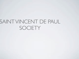 SAINT VINCENT DE PAUL
        SOCIETY
 