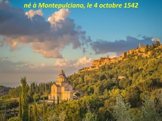 né à Montepulciano, le 4 octobre 1542
 