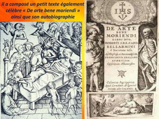 il a composé un petit texte également
célèbre « De arte bene moriendi »
ainsi que son autobiographie
 