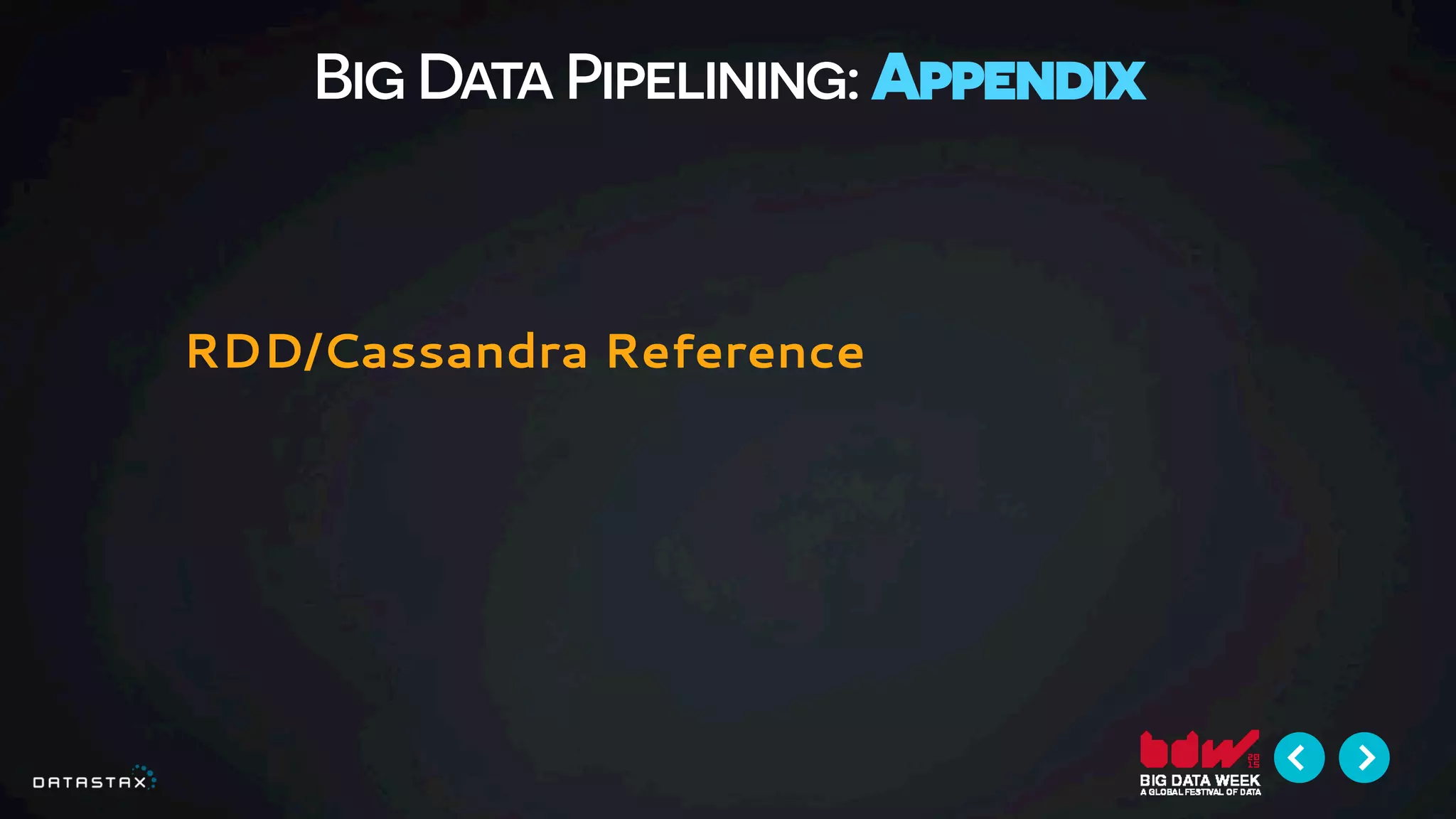 Big Data Pipelining: Appendix
RDD/Cassandra Reference
 