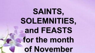 SAINTS,
SOLEMNITIES,
and FEASTS
for the month
of November
 