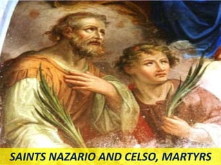 SAINTS NAZARIO AND CELSO, MARTYRS
 