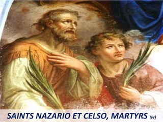SAINTS NAZARIO ET CELSO, MARTYRS (Fr)
 
