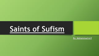 Saints of Sufism
By- Mohammad Arif
 