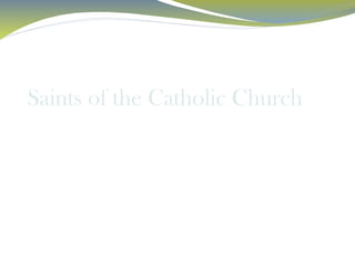 Saints of the Catholic Church
 