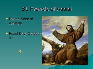 St. Francis of Assisi ,[object Object],[object Object]