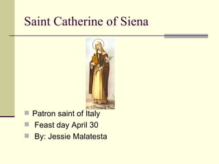 Saint Catherine of Siena ,[object Object],[object Object],[object Object]