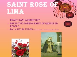 Saint Rose of Lima ,[object Object],[object Object],[object Object]