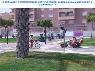 D. BERNARDO CONDUCIENDO UN KART ELÉCTRICO, JUNTO A SUS ALUMNOS/AS DE 3º
DE PRIMARIA - A
 