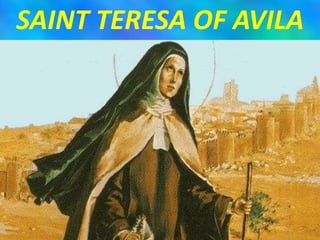 SAINT TERESA OF AVILA
 