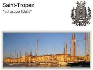Saint-Tropez "ad usque fidelis" 