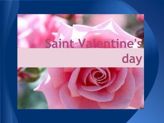 Saint Valentine's
             day
 