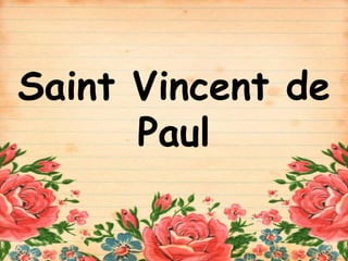 Saint Vincent de
Paul
 