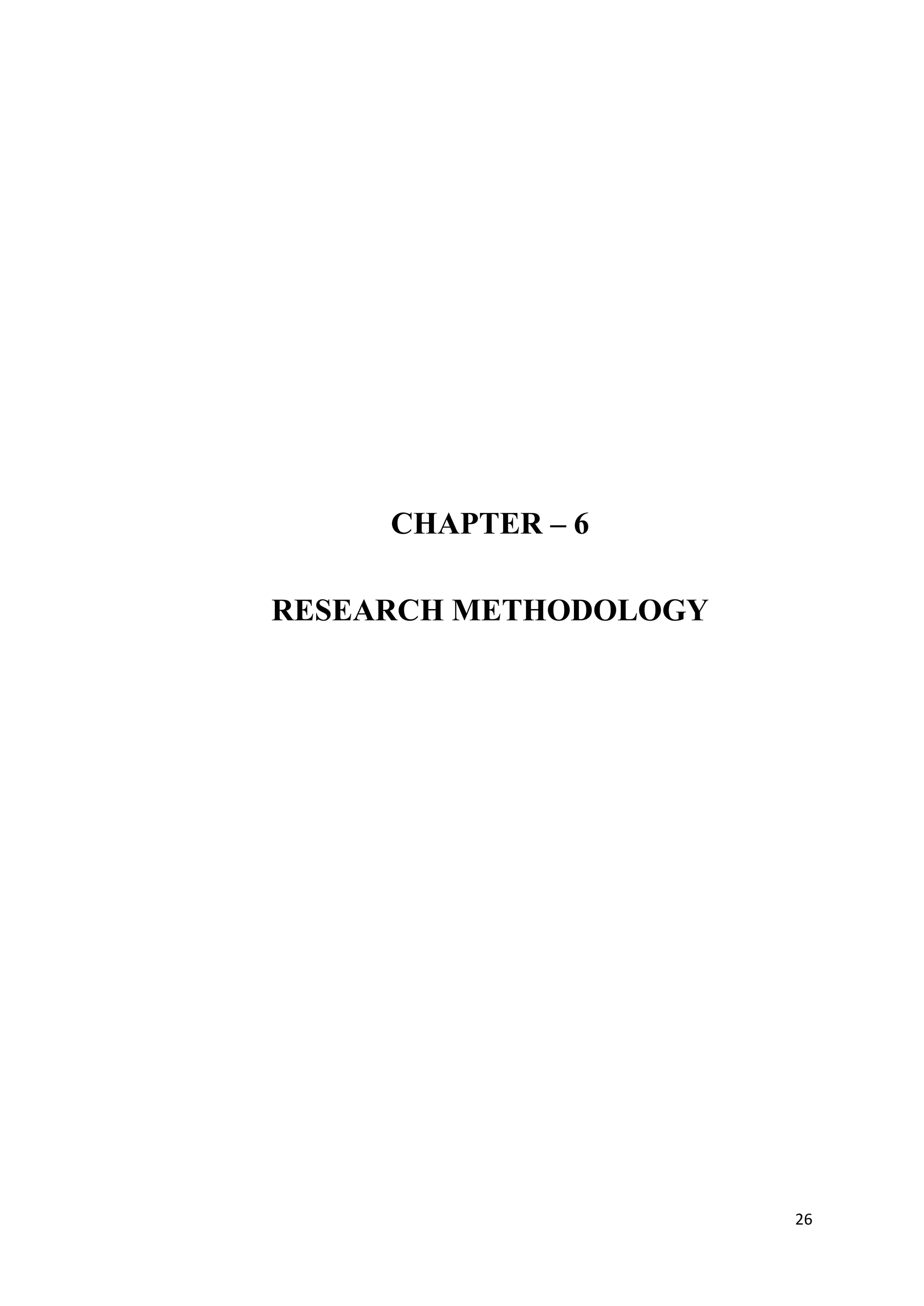 CHAPTER – 6

RESEARCH METHODOLOGY




                       26
 