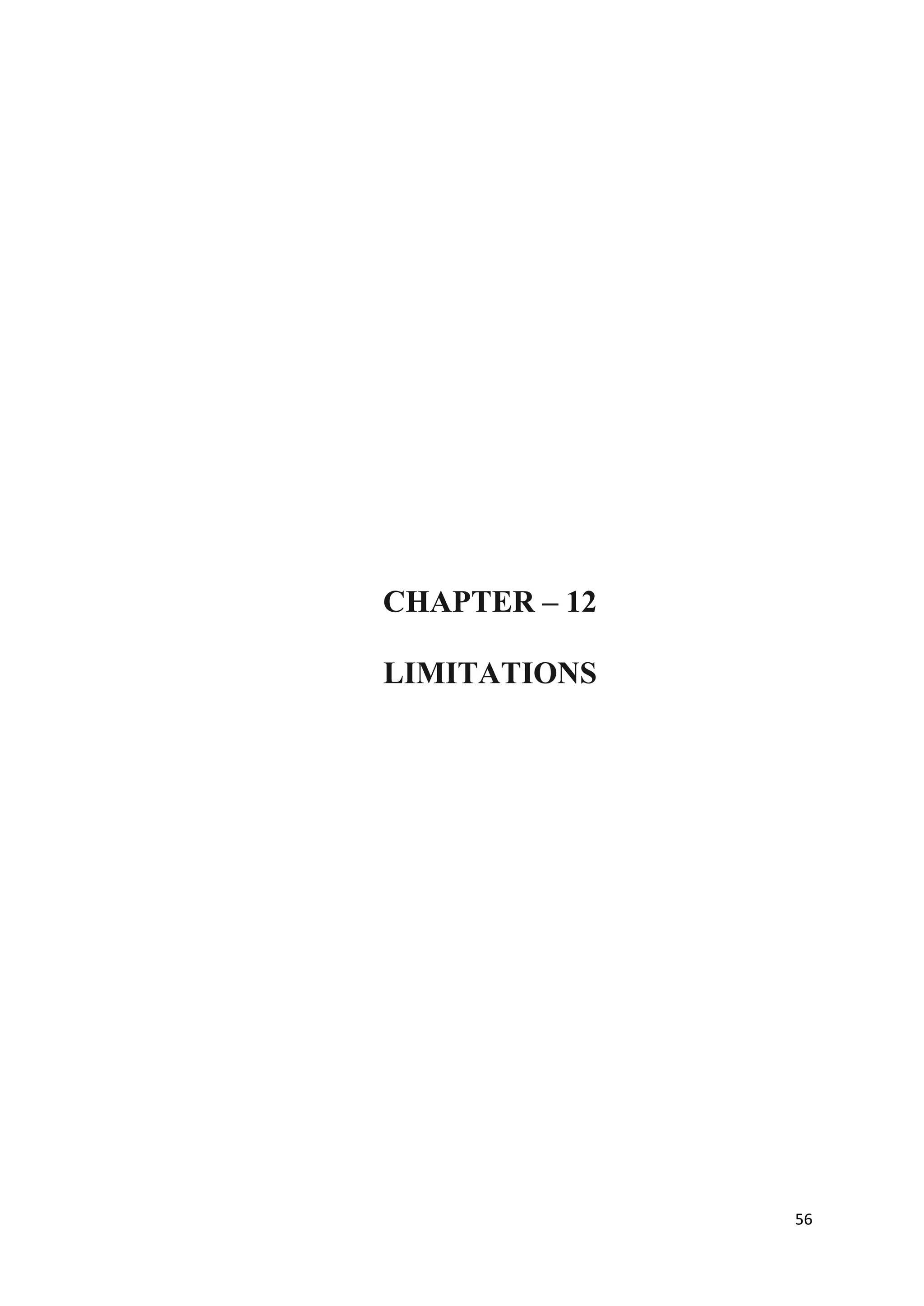 CHAPTER – 12

LIMITATIONS




               56
 
