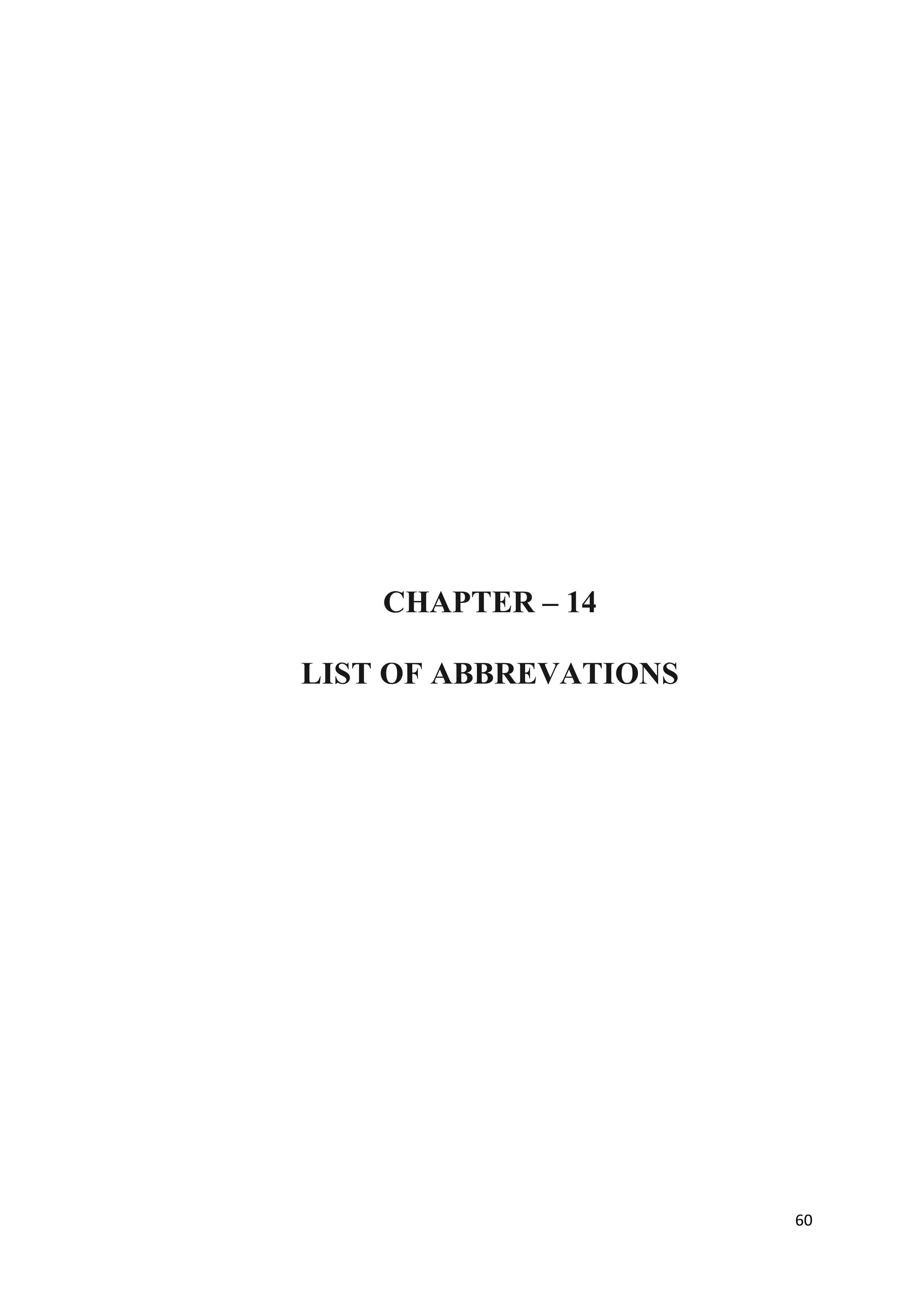 CHAPTER – 14

LIST OF ABBREVATIONS




                       60
 