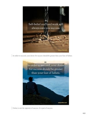 In order to succeed, your desire for success should be greater than your fear of failure.
Failure is not the opposite of success. It is part of success.
10/21
 
