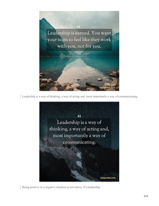 Leadership is a way of thinking, a way of acting and, most importantly a way of communicating.
Being positive in a negative situation is not native. It's leadership.
4/19
 