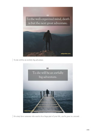 To die will be an awfully big adventure.
It's crazy how someone who used to be a huge part of your life, can be gone in a second.
3/18
 