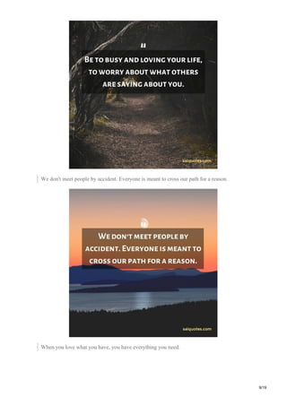 We don't meet people by accident. Everyone is meant to cross our path for a reason.
When you love what you have, you have everything you need.
9/19
 