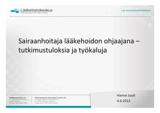Sairaanhoitaja	
  lääkehoidon	
  ohjaajana	
  –	
  
tutkimustuloksia	
  ja	
  työkaluja	
  




                                        Hanne	
  Juu�	
  
                                        4.6.2012	
  
 