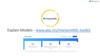 Explain Models - www.aka.ms/InterpretML-toolkit
 