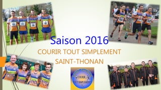 COURIR TOUT SIMPLEMENT
SAINT-THONAN
Saison 2016
 