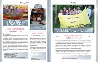 Cie alumciel 
« savez-vous que la savane chante ? Et que jour et 
nuit elle ne cesse de chanter ? » 
Lorsque la savane se réveille, les cigales, les gre-nouilles, 
les girafes, les singes et les éléphants, repré-sentés 
par différents instruments, entrent en scène. 
Tous les matins, leur présence perturbe les rêves de 
Monsieur Crocodile ! Jusqu’au jour où… 
Le réveil de la savane est un spectacle musical au 
coeur de l’Afrique qui s’adresse à toute la famille. 
Très festif, il invite les enfants à suivre les chants et 
les danses rythmés par des percussions du monde 
entier. 
Remue-ménage au pôle nord, pe-tit 
lutin cherche le Père Noël car 
il est grand temps de préparer la 
livraison des cadeaux … mais le 
Père Noël est introuvable, où se 
cache-t-il donc ? 
Des tapis à histoires et des comp-tines 
de Noël proposés par l’asso-ciation 
Histoires de grandir. 
MER. 10 DéCEMBRE 
> au Zéphyr – 15h30 
sAM. 20 DEC. 
> Aux Halles – 10h30 
Jeune public 
le RéVEIL de 
la sAVANE 
Les RACONTINEs 
« PèRE NOËL Es-TU LÀ ? » 
Théâtre 
TAILLEUR pour DAMEs 
du 30 JANV. au 8 FEV 
> Au Zéphyr – 20h45 ou 15h* 
Les compagnons de Mal-Y-Passe présentent une adaptation de la pièce 
de Georges Feydeau créée au théâtre de la Renaissance à Paris en 1886 
« Tailleur pour dames » comédie délirante en trois actes. 
Pour cacher un début de liaison avec l’une de ses patientes, le docteur 
Moulineaux se lance dans une cascade de mensonges emporté dans un 
tourbillon de quiproquos et de situations ubuesques. 
La distribution a vu dans le rôle principal des comédiens comme Pierre Arditi 
en 1985, Jean-Paul Belmondo en 1993 ou Lazare Herson-Macarel en 2011. 
*Vend. 30, sam. 31 janvier, jeu. 5, vend. 6 et sam. 7 fév. à 20h45, dim. 1er et 8 février à 15h. 
Organisation > Ville de Châteaugiron 
renseignements et billetterie 
> Offi ce de tourisme 02 99 37 89 02 
Durée 40 min – À partir de 3 ans 
Tarifs : 4 € pour les moins de 12 ans, 5 € pour les adultes 
Organisation 
> Les Halles 
renseignements 
> Médiathèque Les Halles 
02 99 00 65 65 
Pour les 0-3 ans 
Gratuit, sur réservation. 
Organisation > Association Mal-Y-Passe / Ville de Châteaugiron 
Billetterie > sur place 30 mn avant le spectacle. 
Tarifs : 8 €, 4 € pour les moins de 12 ans. 
crédit photo : Histoires de grandir 
18 19 
 