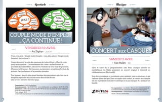 Spectacle 
COUPLE MODE D’EMPLOI 
…ÇA CONTINUE ! 
VENDREDI 10 AVRIL 
> Au Zéphyr - 20h30 
Vous avez aimé « Couple mode d’emploi » vous allez adorer « Couple mode 
d’emploi... ça continue ! » 
Venez découvrir la suite des aventures de Julie et Rémi. « Chéri, je crois 
que je suis enceinte ». Ce tremblement de « mère » va bouleverser le 
quotidien de Julie et Rémi. Découvrez l’histoire de neuf mois de grossesse, 
d’humour et d’amour... De l’annonce aux premiers symptômes, le choix du 
prénom, l’accouchement et la première semaine. 
Tout y passe... pour le plus grand bonheur des spectateurs qui n’ont pas le 
temps de reprendre leur souffl e entre deux éclats de rire. 
Que la force soit avec toi futur papa. 
Musique 
CONCERT aux CAsQUEs 
sAMEDI 11 AVRIL 
> Aux Halles – 16h 
Dans le cadre de la programmation Ziko Rezo, musique vivante en 
médiathèque, les Halles proposent un concert original et immersif en 
collaboration avec Electroni[k]. 
Une électro relaxante et envoûtante pour satisfaire tous les amateurs et qui 
s’adresse à tous les âges. Dans un espace tout confort, le concert aux casques 
est une expérience musicale et numérique à ne pas manquer et à pratiquer en 
famille. 
Organisation > 1619 Productions 
renseignements > 06 07 85 77 03 – www.1619prod.fr ou Le Zéphyr : 02 99 37 41 93, 
Billetterie > Offi ce de tourisme 02 99 37 89 02 et dans les points de vente habituels 
(frais de location en sus) 
Tarif unique : 20 € 
Ce spectacle est proposé par une société extérieure, les tarifs sont fi xés par le producteur. 
Co-organisation > Les Halles / Réseau des médiathèques de 
la Communauté de communes du Pays de Châteaugiron 
renseignements > Médiathèque Les Halles 02 99 00 65 65 
Durée : 50 min. Entrée libre. 
crédit photo : G. Evellin 
30 31 
 