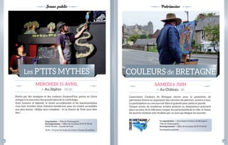 Les P’TITs MYTHEs COULEURs de BRETAGNE 
Portés par des musiques et des couleurs d’aujourd’hui, partez en Grèce 
antique à la rencontre des grands héros de la mythologie. 
Avec humour et légèreté, le clown accordéoniste et les marionnettistes 
vous font revisiter deux histoires fondatrices pour les rendre accessibles 
aux plus jeunes : OEdipe sans complexe… et La Guerre de Troie aura bien 
lieu ! 
L’association Couleurs de Bretagne oeuvre pour la promotion du 
patrimoine breton en organisant des concours de peinture, ouverts à tous. 
La participation au concours est libre et gratuite pour petits et grands. 
Chaque année, de nombreux artistes peintres ou dessinateurs prennent 
place au coeur de la ville pour croquer les particularités de la ville. A l’issue, 
les oeuvres réalisées sont étudiées par un jury qui désigne les lauréats. 
MERCREDI 15 AVRIL 
> Au Zéphyr - 15h30 
sAMEDI 6 JUIN 
> Au Château - 8h 
Jeune public 
Co-organisation > Association Couleurs de Bretagne / 
Ville de Châteaugiron 
renseignements > Offi ce de tourisme 02 99 37 89 02 
Participation gratuite 
Organisation > Ville de Châteaugiron 
renseignements > Offi ce de tourisme 02 99 37 89 02 
Durée 40 min – À partir de 5 ans 
Tarifs : 4 € pour les moins de 12 ans, 5 € pour les adultes 
Patrimoine 
32 33 
 
