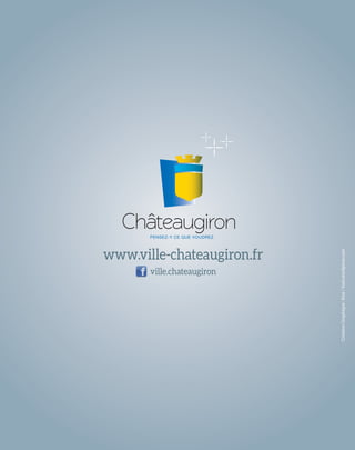 www.ville-chateaugiron.fr 
ville.chateaugiron 
Création Graphique : Kiaï / kiaii.wordpress.com 
