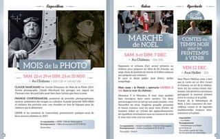 Exposition Salon Spectacle 
ClauDe marCHanD est l’invité d’honneur du Mois de la Photo 2014. 
Artiste photographe, Claude Marchand fait partager son regard sur 
l’humain avec des portraits aussi bien dans l’action que dans la pose. 
franCis COurtemanCHe, passionné de procédés photographiques 
anciens, présentera des images au collodion humide (procédé 1850/1860) 
et réalisera des portraits avec une chambre en bois de l’époque pour les 
visiteurs qui le désireront. 
L’ARPE et les membres de l’association présenteront quelques-unes de 
leurs oeuvres réalisées en 2014. 
Exposants et artisans d’art seront présents au 
château pour préparer les fêtes de fi n d’année, un 
large choix de produits du terroir et d’idées cadeaux 
sera proposé aux visiteurs. 
Et pour le jeune public, jeux divers, atelier 
maquillage… 
mais aussi « le pestak », spectacle sameDi À 
16h dans la cour du château : 
Monsieur F et Monsieur K vont vous sembler 
bien incongrus dans notre univers. Ces deux 
personnages n’ont en fait qu’une seule mission : vous 
ébouriffer les yeux. Jonglerie, gouaille, prouesses 
et bonne humeur sont les seuls mots d’ordre, les 
massues volent au rythme des applaudissements, 
les équilibres s’enchaînent sous un tonnerre de rires 
et vous voici avec eux sur scène. 
Jean-Pierre Mathias aime à dire 
que le conte est un être vivant 
et d’amour, un art de la relation. 
Avec lui, les contes vivent réel-lement, 
tels des êtres conviviaux 
partageant le moment présent 
entre le conteur et le public. 
Autour de la thématique de 
Noël, il fera commerce de mer-veilleux 
contes et de légendes 
traditionnelles toujours éton-namment 
actualisés. 
sAM. 22 et 29 et DIM. 23 et 30 NOV. 
> Au Château – 10h/12h et 14h30/18h 
sAM. 6 et DIM. 7 DEC. 
> Au Château – 10h/19h 
VEN.12 DEC. 
> Aux Halles – 20h 
MOIs de la PHOTO 
MARCHé 
de NOËL 
CONTEs du 
TEMPs NOIR 
pour les 
PRINTEMPs 
à VENIR 
Co-organisation > ARPE / Ville de Châteaugiron 
renseignements > Offi ce de tourisme 02 99 37 89 02 
Entrée libre 
Organisation 
> Les Halles 
renseignements 
> Médiathèque Les Halles 
02 99 00 65 65 
Tout public à partir de 7 ans. 
Entrée gratuite sur réservation 
Co-organisation > Atelier Castelkids / Ville de Châteaugiron 
renseignements > Atelier Castelkids 02 99 37 54 19 
Tout public - Gratuit 
crédit photo : Claude Marchand 
crédit photo : Francis Courtemanche 
16 17 
 