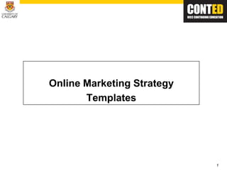 Online Marketing Strategy
Templates

1

 